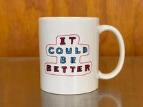 The A Side: It could be better / It could be worse. Another mug from Agnes at Sweet Maria's